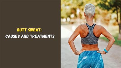 booty sweat|Butt sweat: Causes, treatments, and prevention.